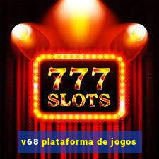 v68 plataforma de jogos